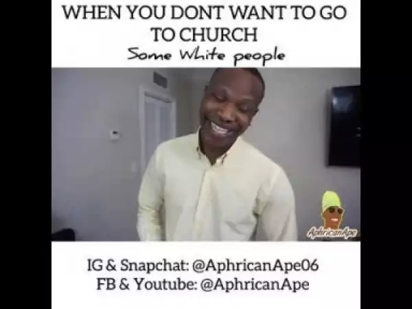 Video: Aphricanape – When You Dont Wanna go to Church (White vs Africans)